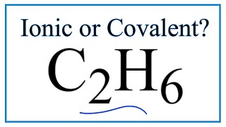 Is C2H6 Ethane Ionic Or Covalentmolecular?