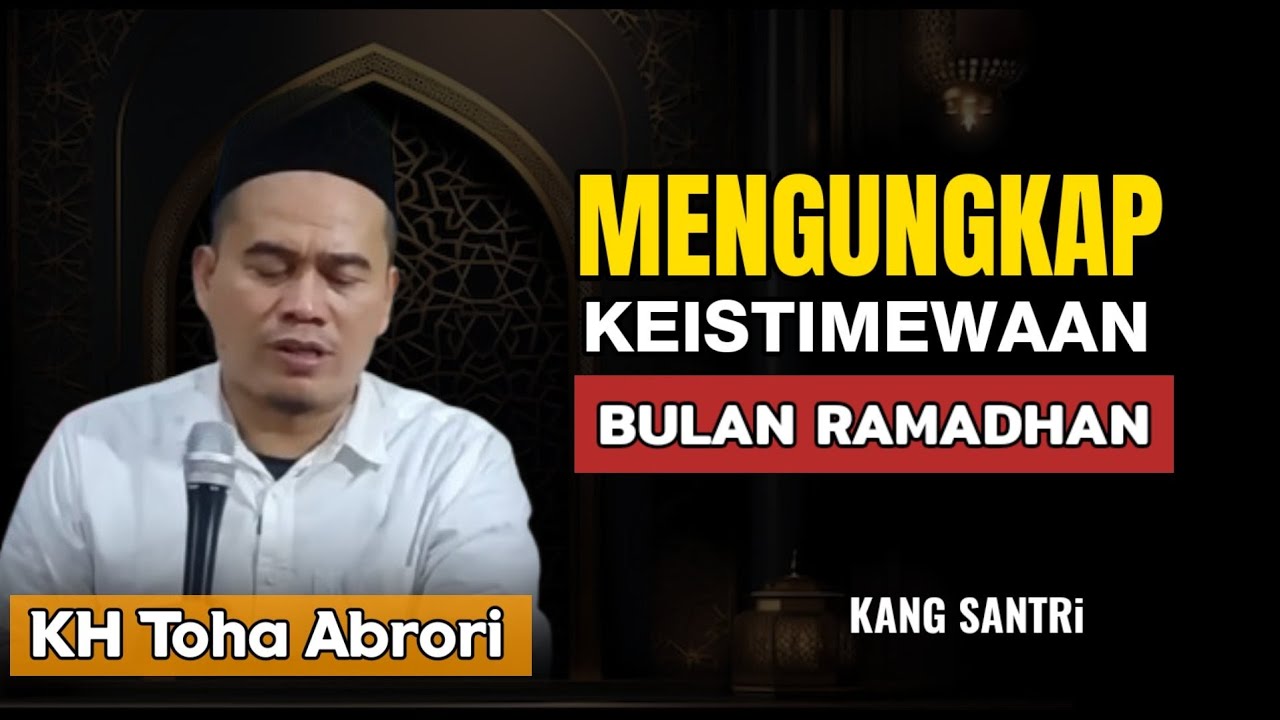 Mengungkap Rahasia Besar! Keistimewaan bulan Ramadhan | KH Toha Abrori  