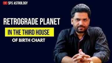 THE RETROGRADE PLANET IN THE THIRD HOUSE OF BIRTH CHART | By Shankar Pratap Singh (हिन्दी)