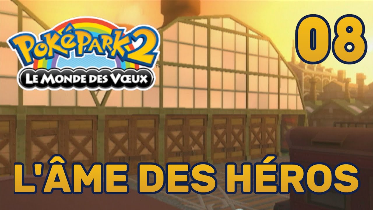 L'ÂME DES HÉROS - Poképark 2: Le Monde des Voeux | 08 - YouTube