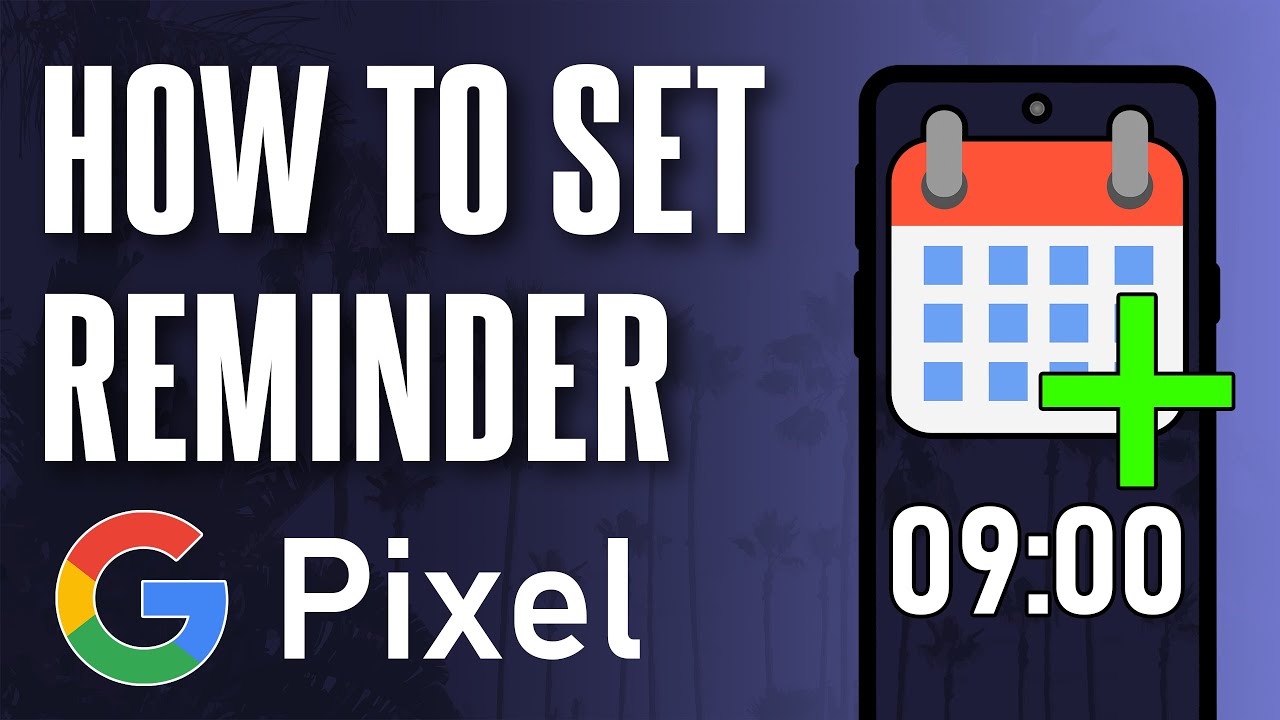 How to Set a Reminder on Google Pixel - YouTube