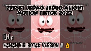 PRESET BOTAK VIRAL TIKTOK JEDAG JEDUG ALIGHT MOTION 2022 || 🎶 DJ KANAN KIRI X BERANI BOTAK🗿👌
