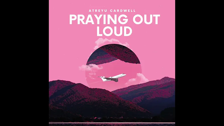 Atreyu Cardwell - Praying Out Loud *Subscribe*