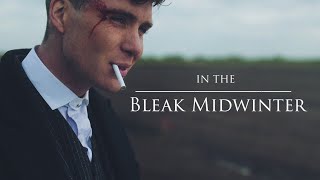 Peaky Blinders || In The Bleak Midwinter