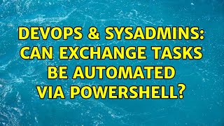 DevOps & SysAdmins: Can Exchange Tasks be Automated via PowerShell? (2 Solutions!!) Net Worth