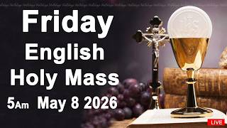 Catholic Mass Today I Daily Holy Mass I Friday May 8 2026 I English Holy Mass I 5.00 AM