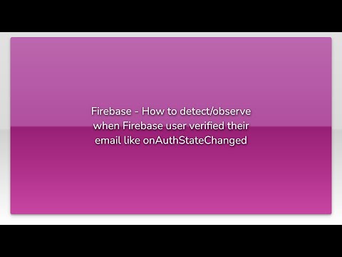 Firebase - How to detect/observe when Firebase user verified their email like onAuthStateChanged