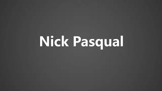 How To Pronounce Nick Pasqual