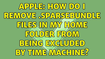 Apple: How do I remove .sparsebundle files in my home folder from being excluded by Time Machine?