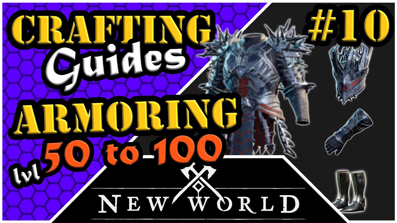 New World Crafting - Armoring - Leveling Guide (50 to 100) - YouTube