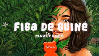Mari Froes - Figa De Guiné (Letra/Lyrics)