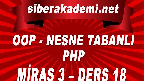 OOP- Nesne Tabanlı Php – Miras 3 – Ders 18