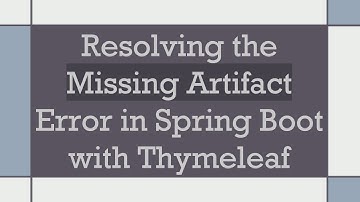 Resolving the Missing Artifact Error in Spring Boot with Thymeleaf