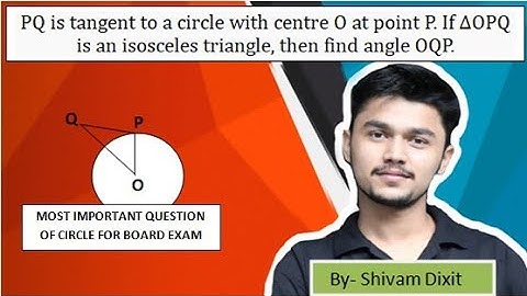 PQ is tangent to a circle with centre Oat point P.If∆OPQ is an isosceles triangle,then find ang OQP