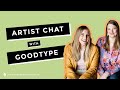 Artist Chat with Goodtype!