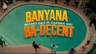 Mlesho Kai 1 ft Charma Gal - Banyana Ba-Decent