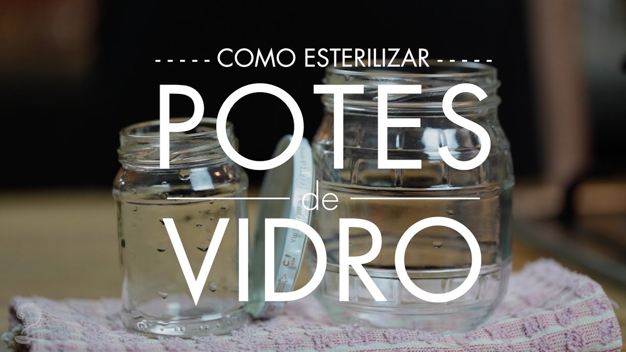 Como ESTERILIZAR POTES DE VIDRO para Compotas e Conservas | Gourmet a dois