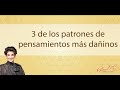 3 de los patrones de pensamientos más dañinos