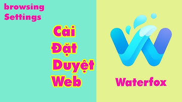HƯỚNG DẪN CÀI ĐẶT DUYỆT WEB WATERFOX || Duyệt web phiên bản mới nhất  mọi thời đại.
