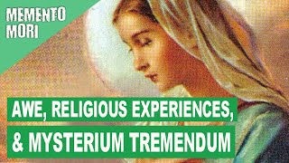 Awe, Religious Experiences, &amp; Mysterium Tremendum