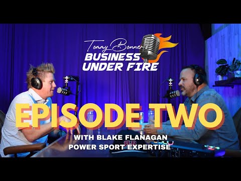Guest: BLAKE FLANAGAN, Power Sport Expertise - BUSINESS UNDER FIRE EP. 02