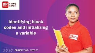 Project 103 Step 3 - Identifying block codes and initializing a variable