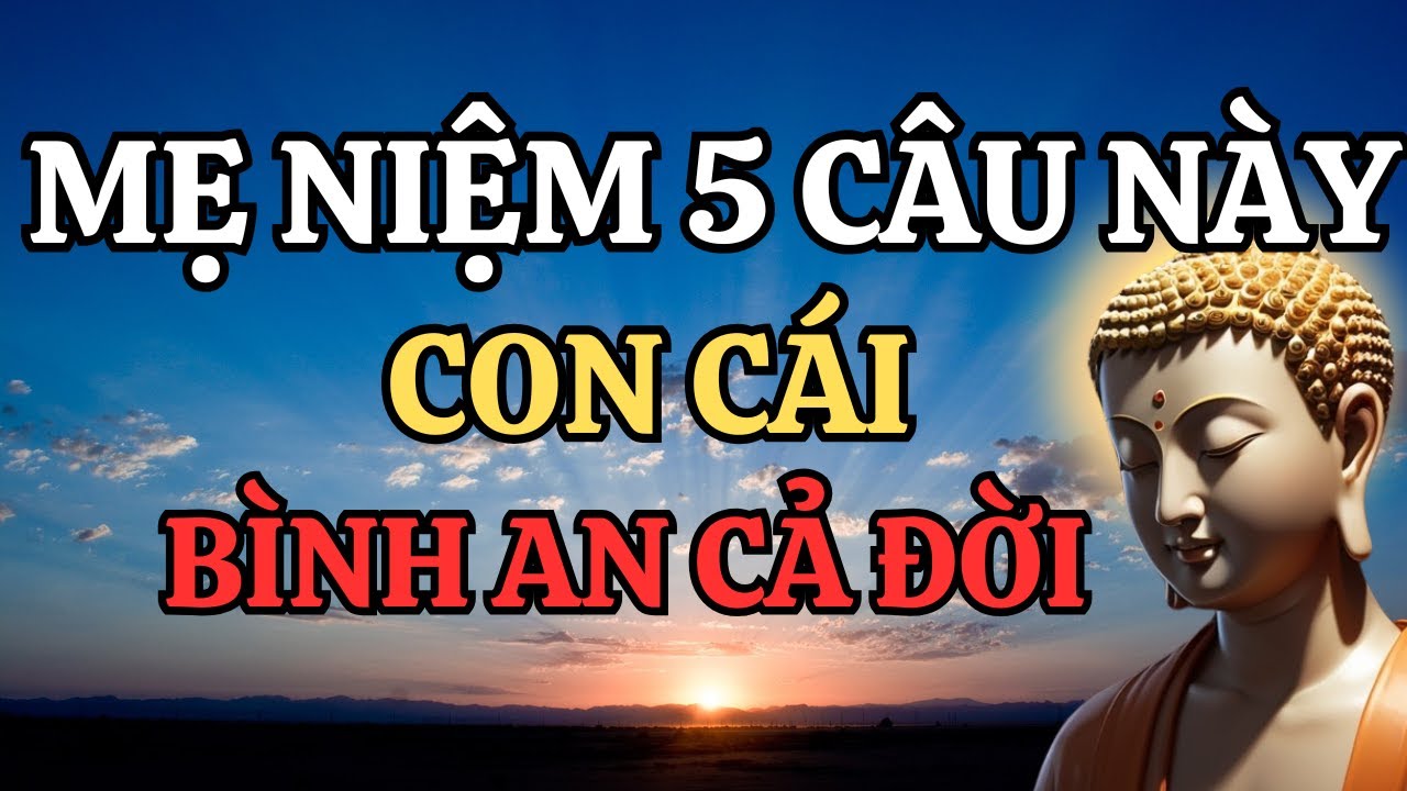 Mẹ Âm Thầm Niệm 5 Câu Này Mỗi Đêm Con Cái Bình An Cả Đời