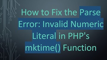 How to Fix the Parse Error: Invalid Numeric Literal in PHP