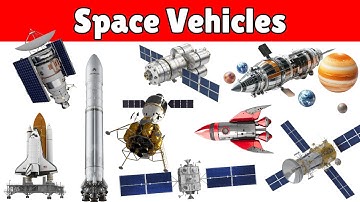 Let’s Learn About Space Vehicles | Rockets, Satellites & More
