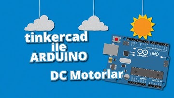 Tinkercad ile Arduino Dersleri 29 - DC Motorlar