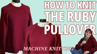 How to Machine Knit a Raglan Sweater | Lets Make the Ruby Pullover |Step-by-Step Tutorial