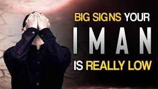 BIG SIGNS YOUR IMAN IS REALLY LOW