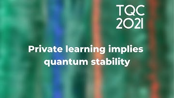 Private learning implies quantum stability - TQC 2021