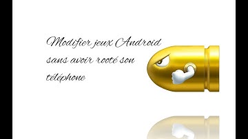 Modifier (hacker) vos jeux Android sans root