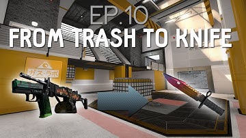 CS:GO - From trash to knife! S02 Ep.10