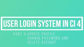 Part 4 || User Login System in CodeIgniter 4 || Update User Profile, Password and Delete Account