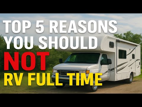 Top 5 Reasons You Should NOT RV Full Time