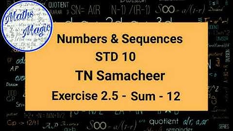 Numbers and Sequences|10th Maths |TN Samacheer|Maths Magic |Exercise 2.5 |sum 12