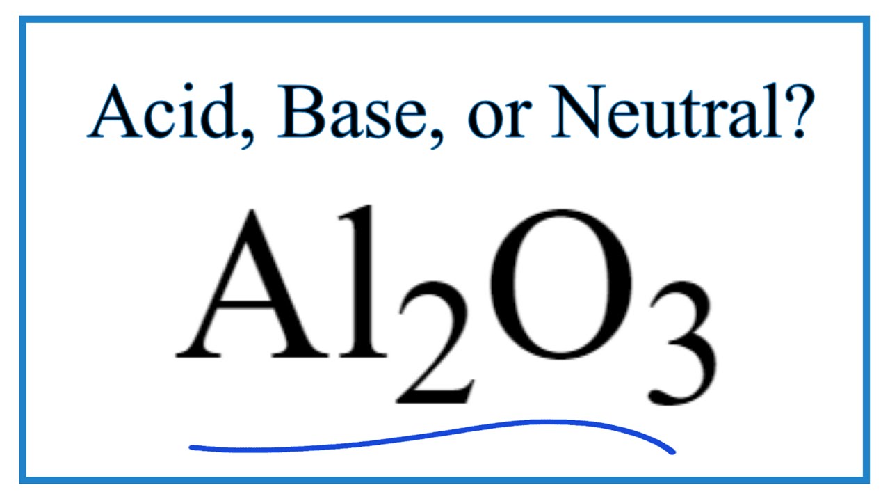 Is Al2O3 An Acid Base Or Neutral YouTube Is Al2O3 An Acid Base Or Neutral YouTube