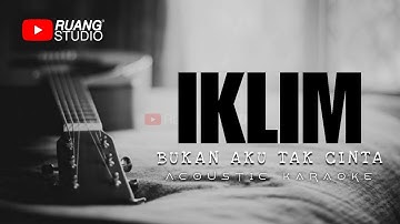 Iklim - Bukan Aku Tak Cinta ( Karaoke Acoustic )