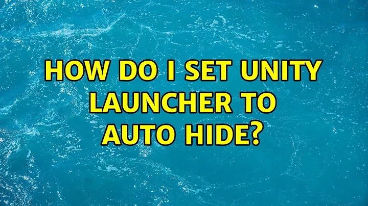 How do I set Unity launcher to auto hide?