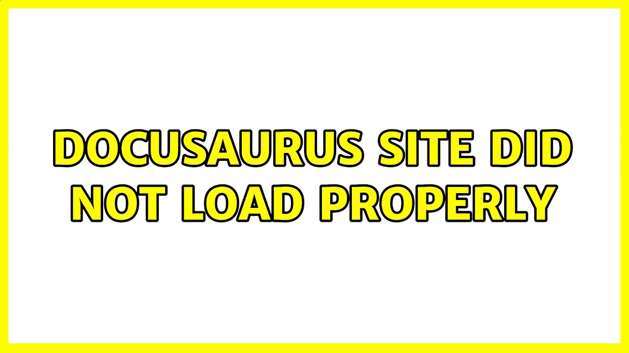 Docusaurus site did not load properly - YouTube
