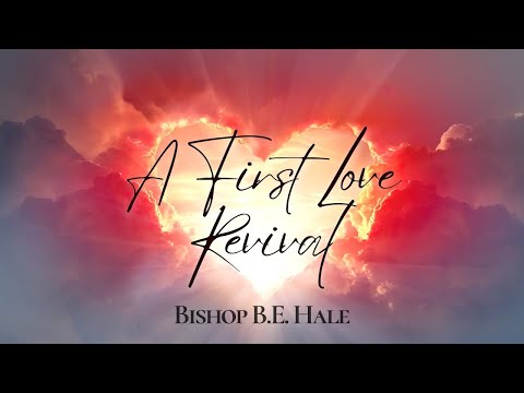A First Love Revival | Bishop B.E. Hale | Sunday 07.23.23