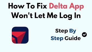 How To Fix Delta App Won't Let Me Log In