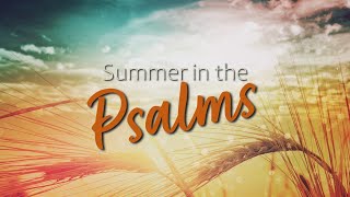 Summer in the Psalms (Psalm 46)