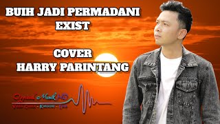 BUIH JADI PERMADANI EXIST COVER BY Harry Parintang (Lirik)