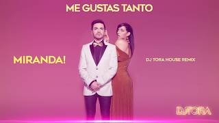 Miranda - Me Gustas Tanto - Dj Tora House Remix