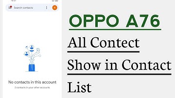 OPPO A76 All Contacts Show in Contact List