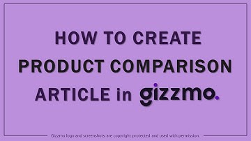 How to Create Product Comparison Article in Gizzmo
