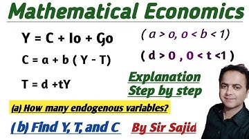 Mathematical Economics. How many endogenous variables. Find Y, T and C By Sir Sajid